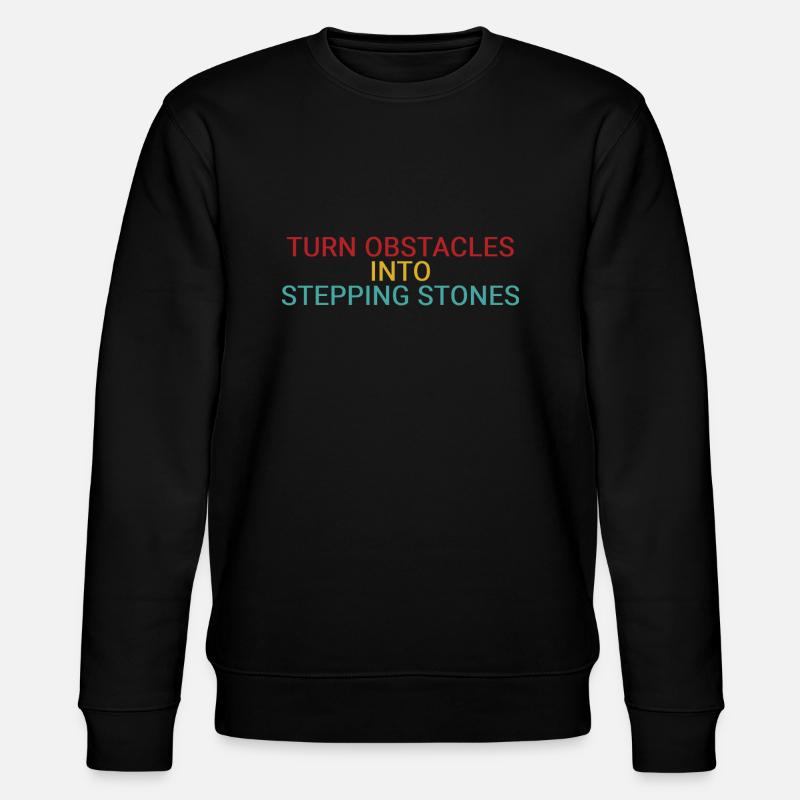 Turn obstacles into stepping stones - Stanley/Stella CHANGER Unisex Organic Sweatshirt - black