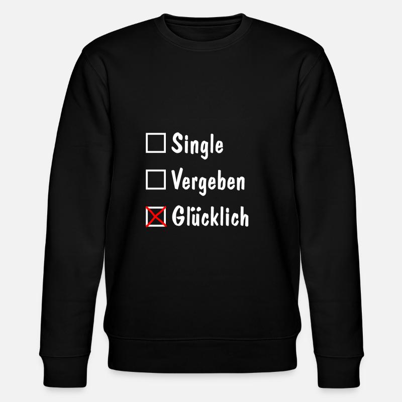 Single, Forgive, Happy - Stanley/Stella CHANGER Unisex Organic Sweatshirt - black