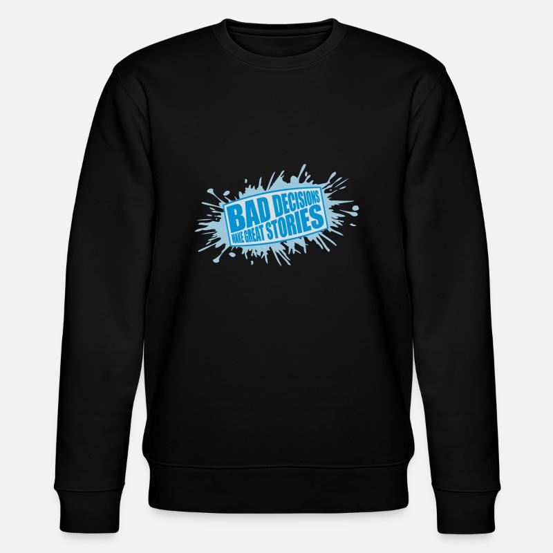 bad decisions great stories - Stanley/Stella Unisex Bio-Sweatshirt CHANGER - Schwarz