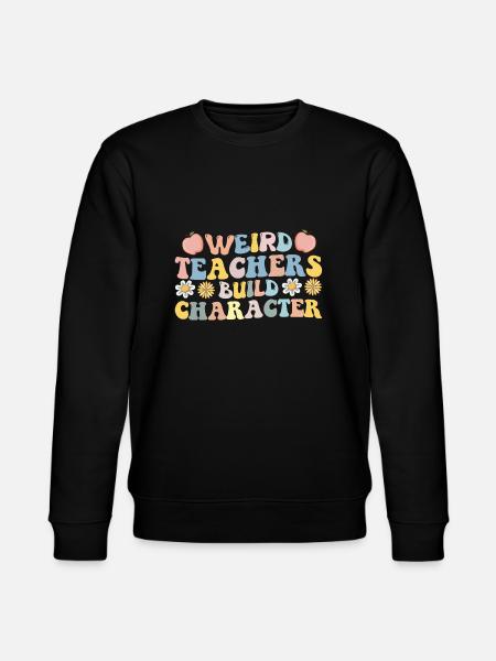 Groovy Weird Teachers Build Character - Stanley/Stella CHANGER Unisex Organic Sweatshirt - black