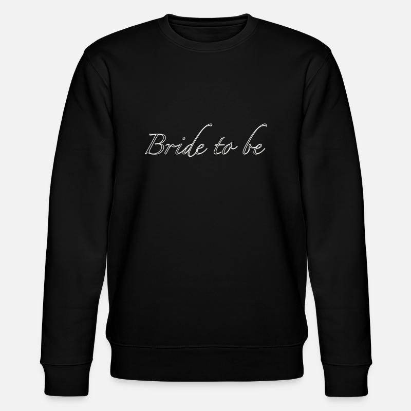 Bride to be - Stanley/Stella CHANGER Unisex Organic Sweatshirt - black