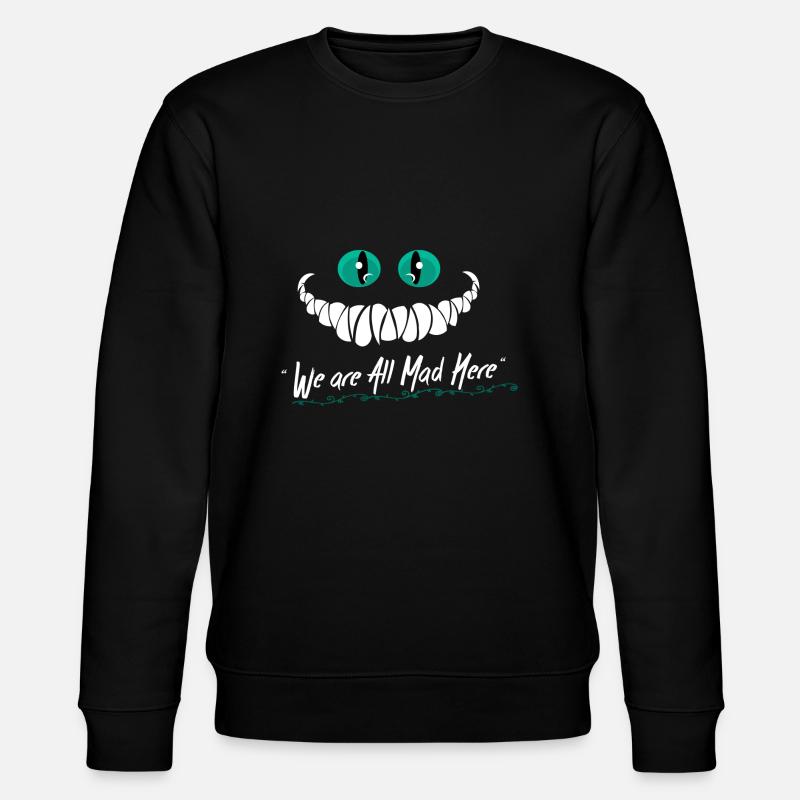We Are All Mad Here - Stanley/Stella CHANGER Unisex Organic Sweatshirt - black