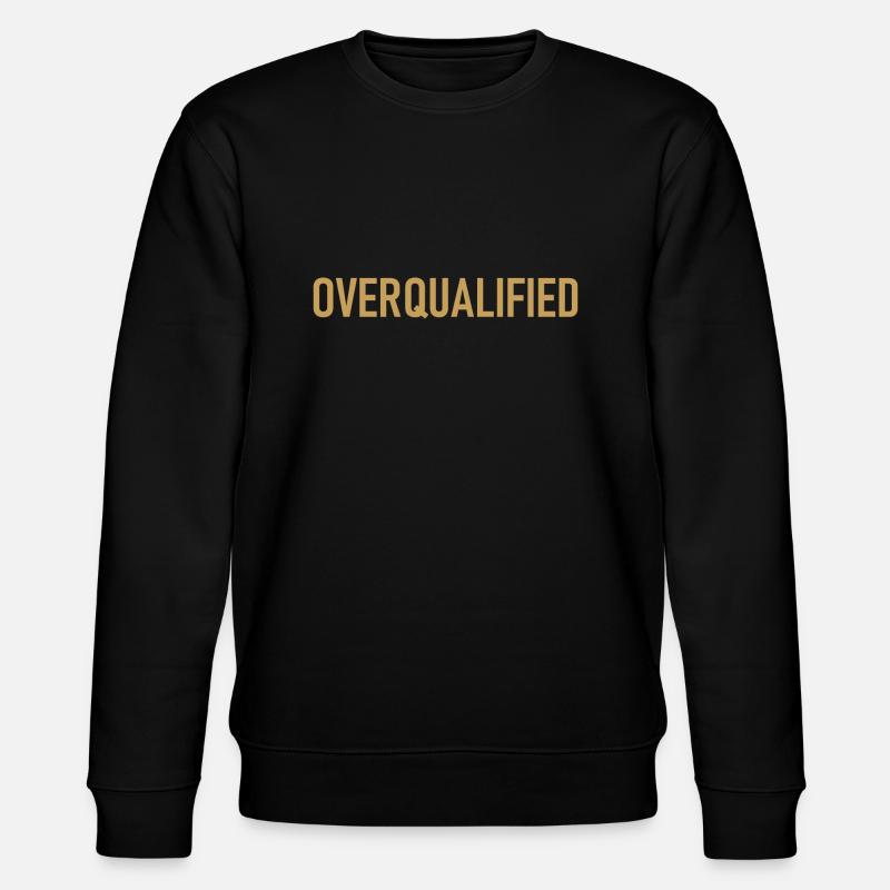 Overqualified - Slogan - Logo - Überqualifiziert - Stanley/Stella CHANGER Unisex Organic Sweatshirt - black