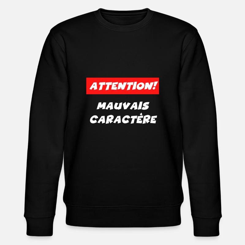 attention mauvais caractère - Sweat bio CHANGER Stanley/Stella Unisexe - noir