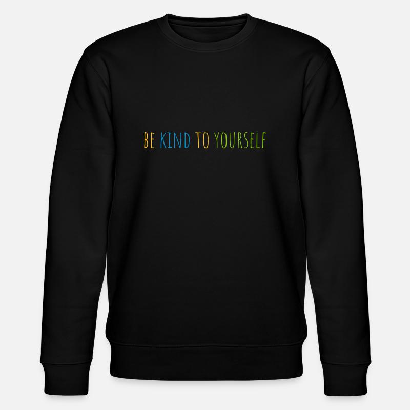 be kind to yourself - Stanley/Stella Unisex Bio-Sweatshirt CHANGER  - Schwarz