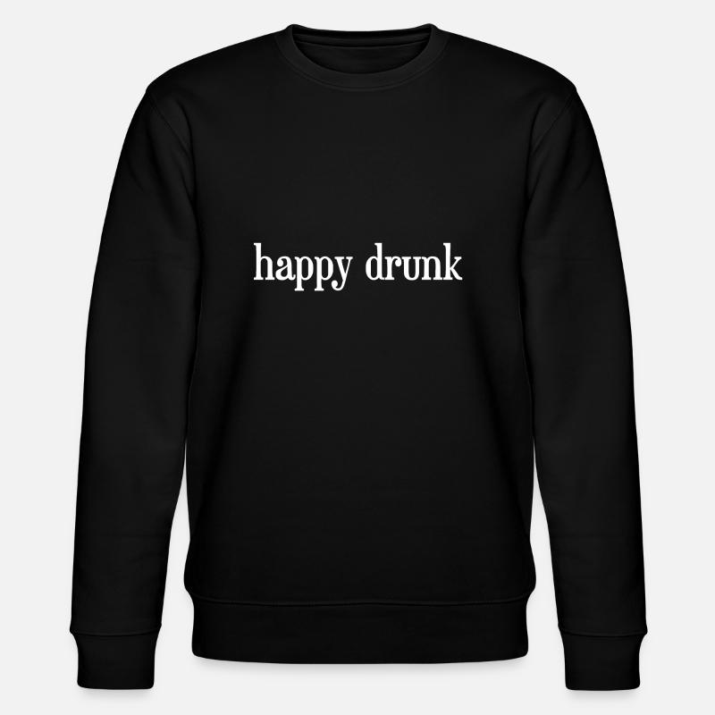 HAPPY DRUNK - Sweat bio CHANGER Stanley/Stella Unisexe - noir