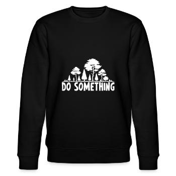 Do something Vegan Spruch Geschenk Pflanzen - Stanley/Stella Unisex Bio-Sweatshirt CHANGER  - Schwarz - Vorne - Nik (191cm) & Marisol (170cm)