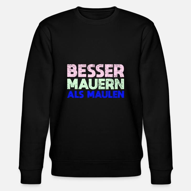 Besser Mauern Als Maulen - Stanley/Stella Unisex Bio-Sweatshirt CHANGER  - Schwarz