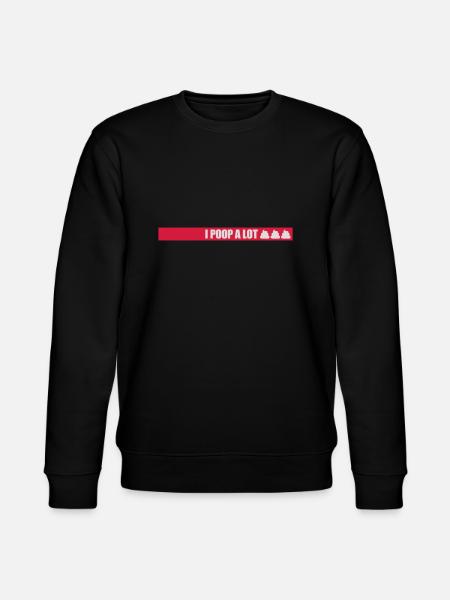 I poop a lot - Stanley/Stella CHANGER Unisex Organic Sweatshirt - black