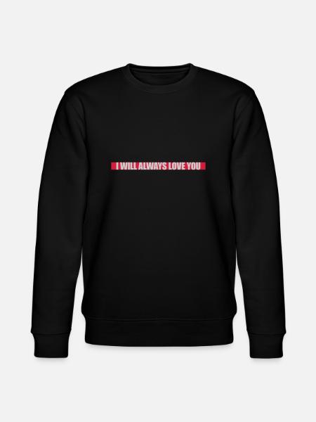 I will always love - Stanley/Stella CHANGER Unisex Organic Sweatshirt - black
