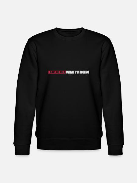 I Have No Idea - Stanley/Stella CHANGER Unisex Organic Sweatshirt - black