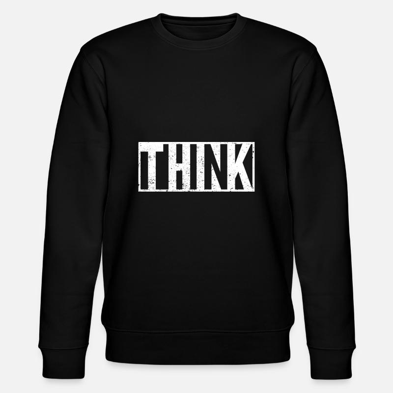 Think Slogan Statement - Stanley/Stella CHANGER Unisex Organic Sweatshirt - black