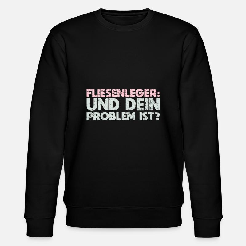 Fliesenleger - Und Dein Problem Ist? - Stanley/Stella Unisex Bio-Sweatshirt CHANGER - Schwarz