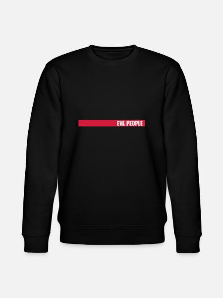 ew people funny quote - Stanley/Stella CHANGER Unisex Organic Sweatshirt - black