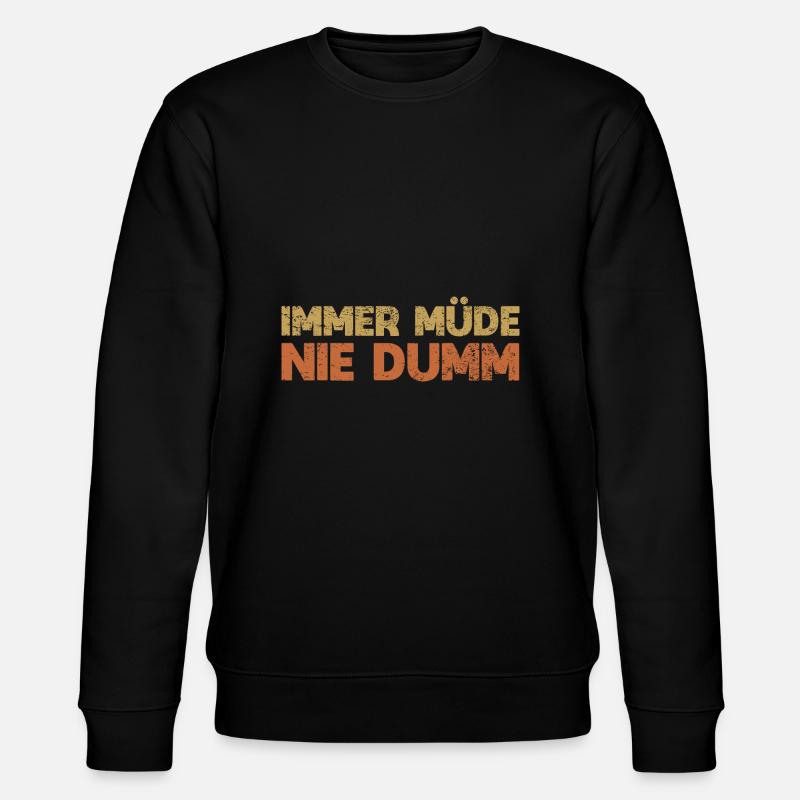 Immer Müde, Nie Dumm - Stanley/Stella Unisex Bio-Sweatshirt CHANGER  - Schwarz