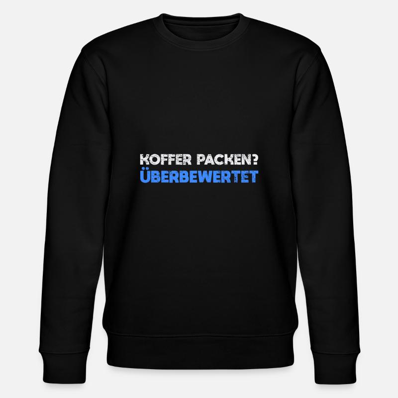 Koffer Packen? Überbewertet - Stanley/Stella Unisex Bio-Sweatshirt CHANGER  - Schwarz