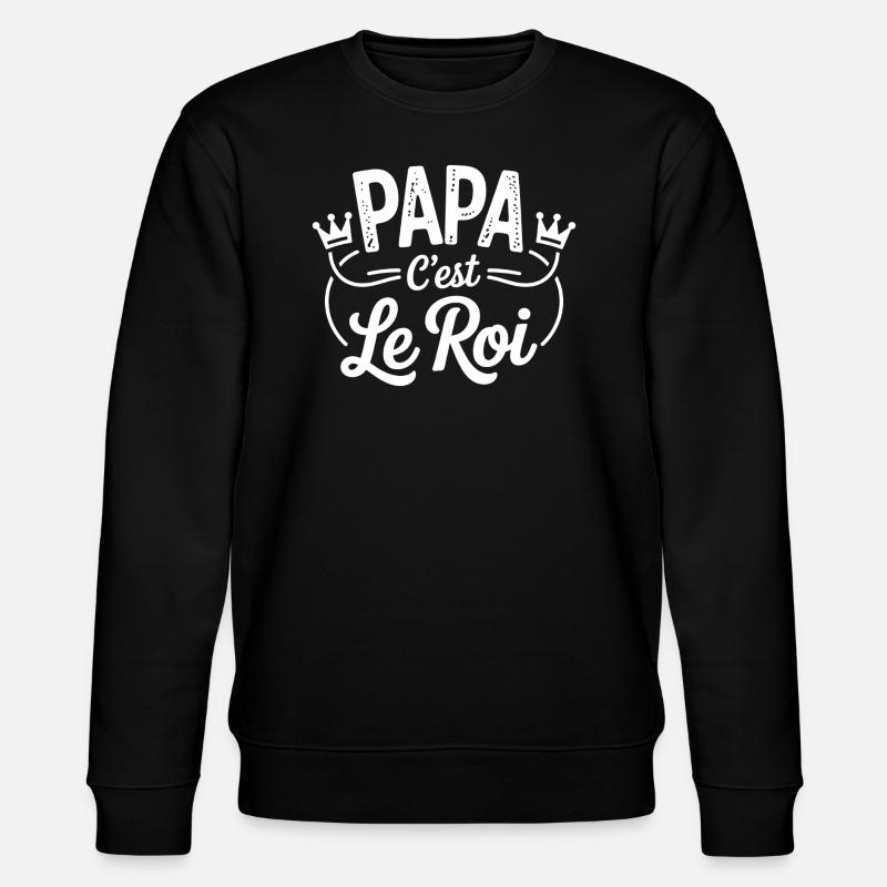 Papa c'est le roi - Sweat bio CHANGER Stanley/Stella Unisexe - noir