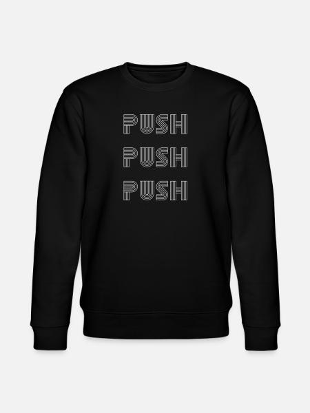 Push Push Push Motivational - Stanley/Stella CHANGER Unisex Organic Sweatshirt - black