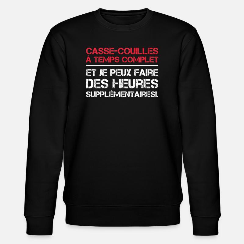 Casse-couilles à temps complet - Sweat bio CHANGER Stanley/Stella Unisexe - noir