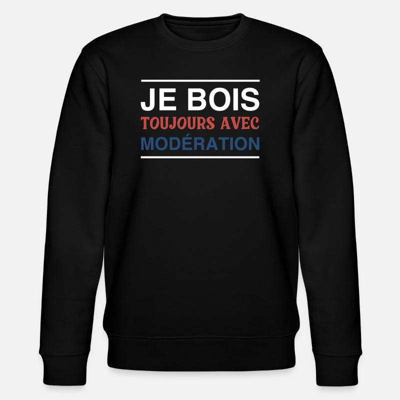 Je Bois Toujours Avec Modération - Sweat bio CHANGER Stanley/Stella Unisexe - noir