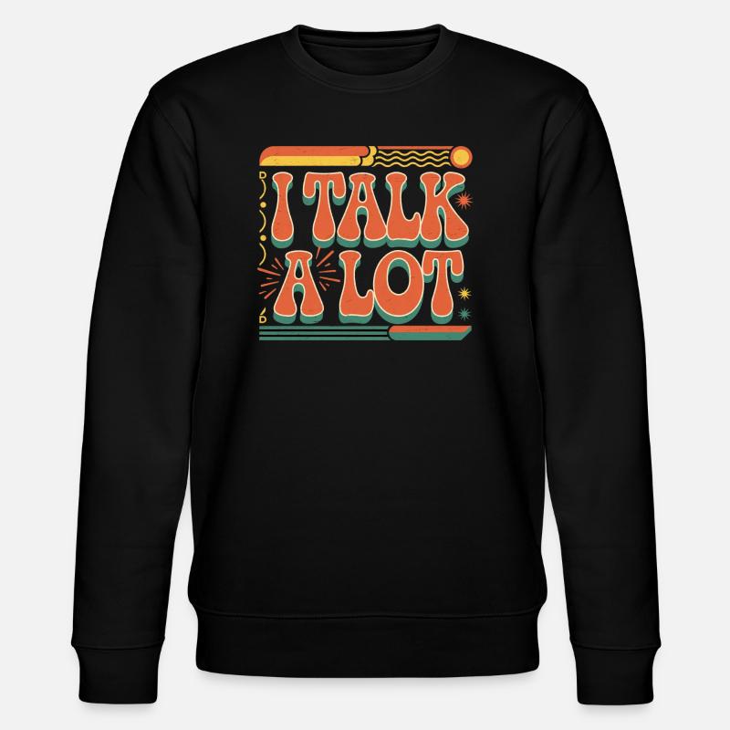 I Talk A Lot 10 - Stanley/Stella Unisex Bio-Sweatshirt CHANGER  - Schwarz