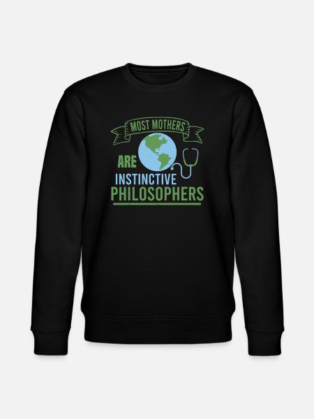 MOST MOTHERS ARE INSTINGTIVE PHILOSOPHERS - Stanley/Stella CHANGER Unisex Organic Sweatshirt - black