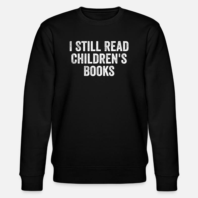 I Still Read Childrens Books - Sweat bio CHANGER Stanley/Stella Unisexe - noir