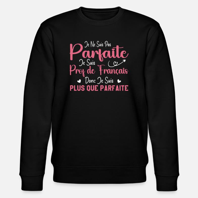 Femme Humour Professeur de Français - Sweat bio CHANGER Stanley/Stella Unisexe - noir