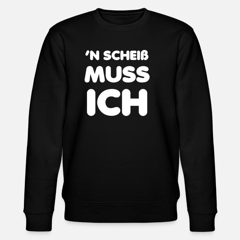 I have to shit - Stanley/Stella CHANGER Unisex Organic Sweatshirt - black