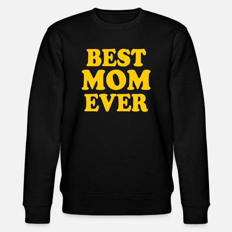 Best mom ever - Stanley/Stella CHANGER Unisex Organic Sweatshirt - black