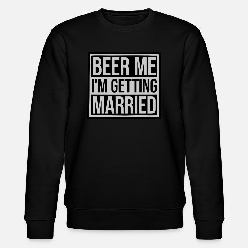 Beer Me Me marier - Sweat bio CHANGER Stanley/Stella Unisexe - noir