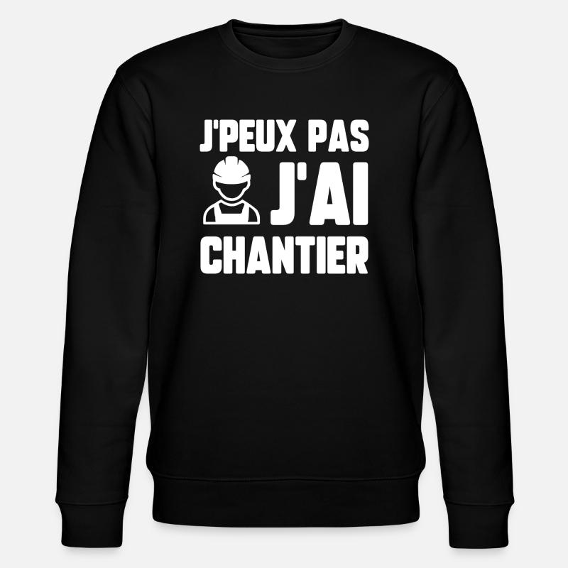J’peux pas j’ai chantier - Sweat bio CHANGER Stanley/Stella Unisexe - noir