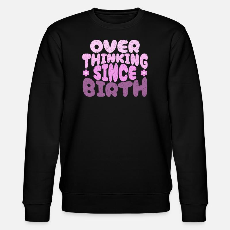 Overthinking since birth in pink - Stanley/Stella CHANGER Unisex Organic Sweatshirt - black