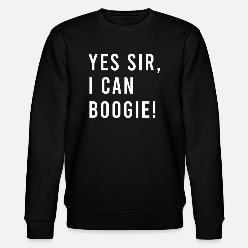 yes sir i can boogie - Stanley/Stella CHANGER Unisex Organic Sweatshirt - black