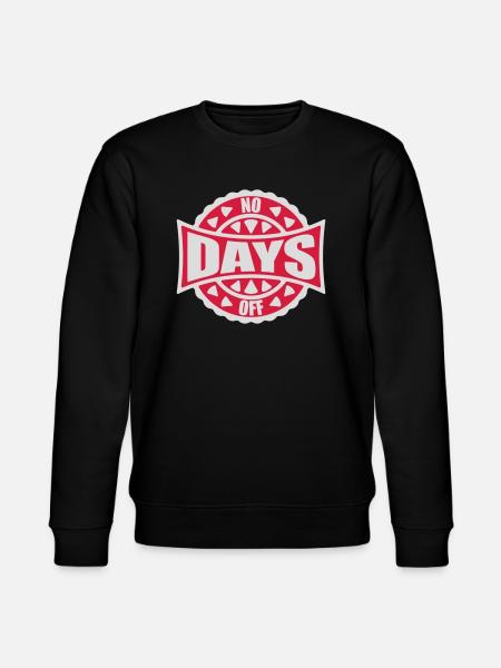no days off quote - Stanley/Stella CHANGER Unisex Organic Sweatshirt - black