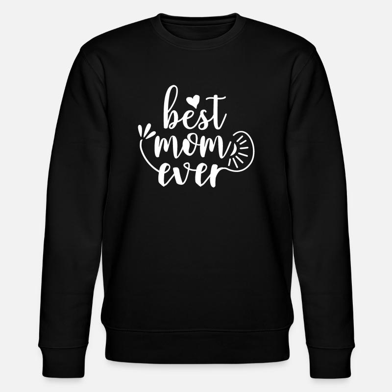 Best mom ever - Sweat bio CHANGER Stanley/Stella Unisexe - noir