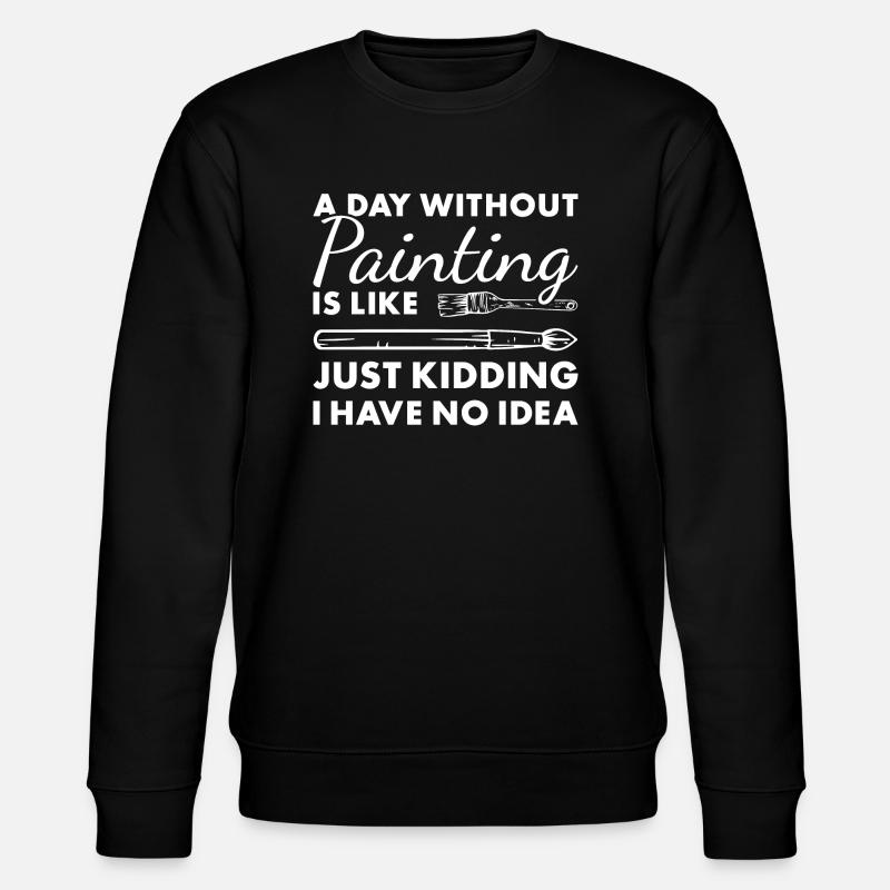 Painter A Day Without Painting - Stanley/Stella Unisex Bio-Sweatshirt CHANGER  - Schwarz