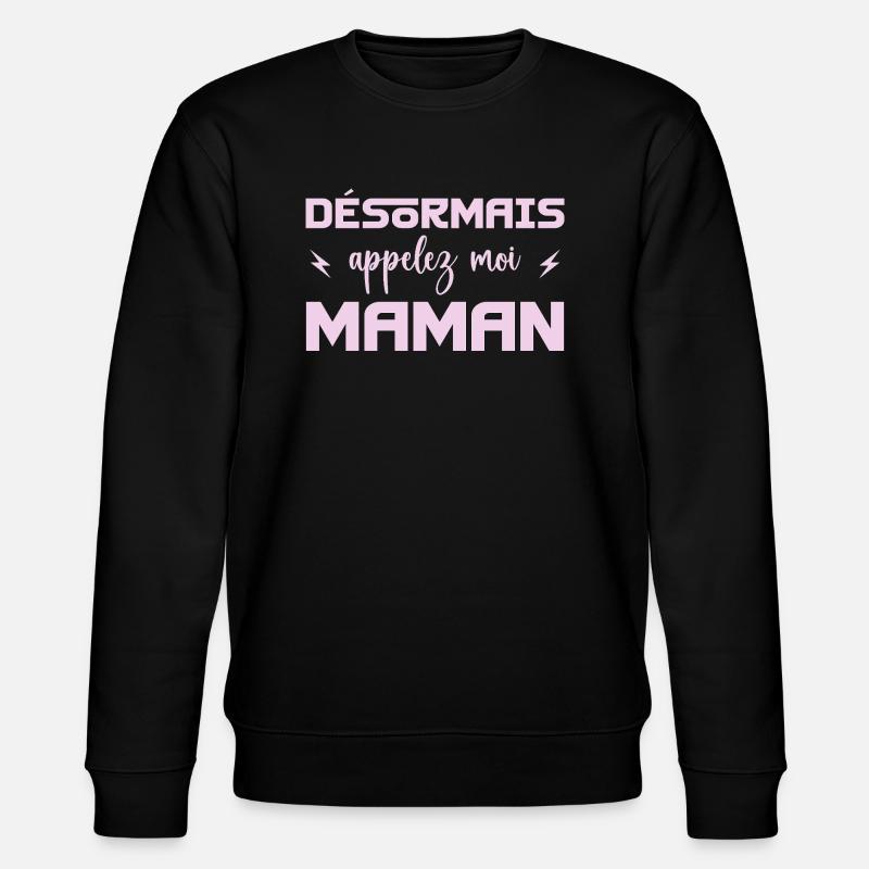 désormais appelez moi maman - Sweat bio CHANGER Stanley/Stella Unisexe - noir