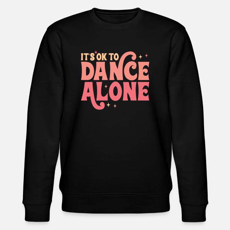 C’est OK de danser seul - Sweat bio CHANGER Stanley/Stella Unisexe - noir