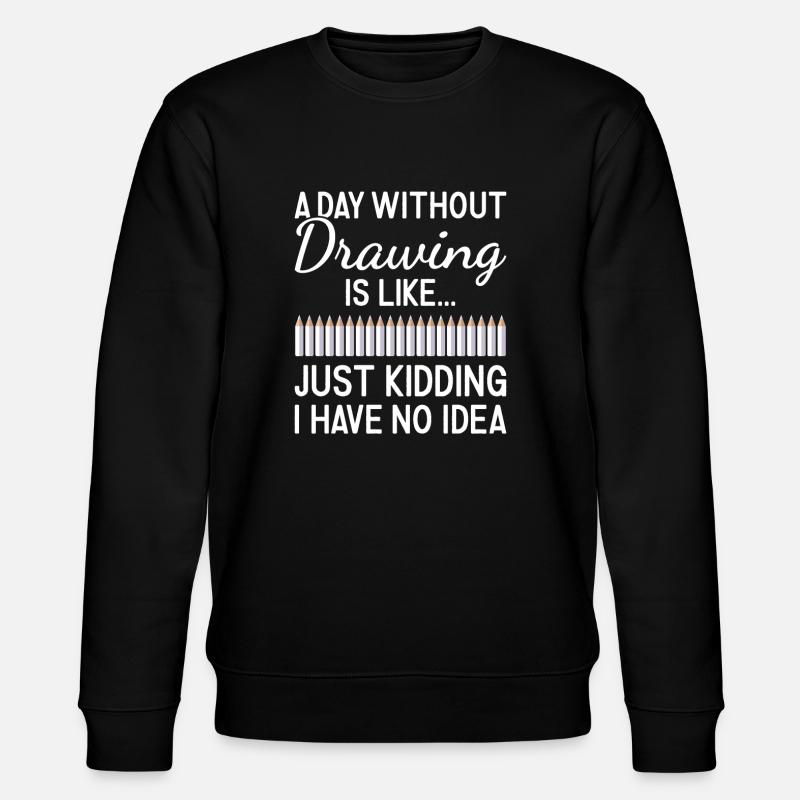 Drawer A Day Without Drawing - Stanley/Stella CHANGER Unisex Organic Sweatshirt - black