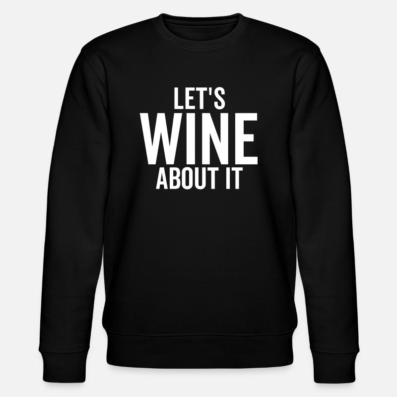 Let's Wine About It - Stanley/Stella CHANGER Unisex Organic Sweatshirt - black