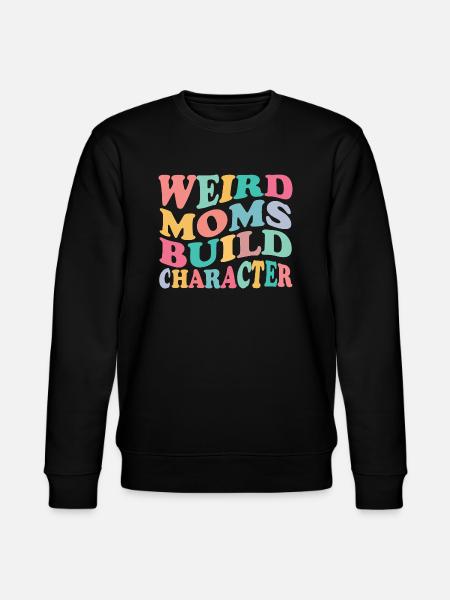 Weird Moms Build Character Overstimulated Mom - Stanley/Stella Unisex Bio-Sweatshirt CHANGER  - Schwarz