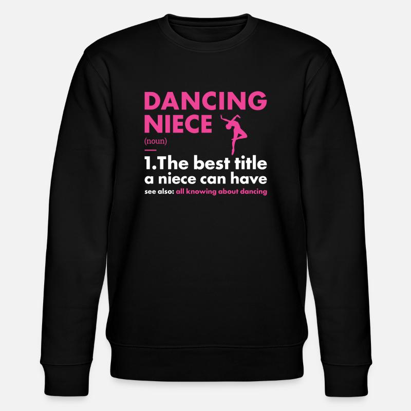 Dancer Niece Definition Dancing - Stanley/Stella CHANGER Unisex Organic Sweatshirt - black