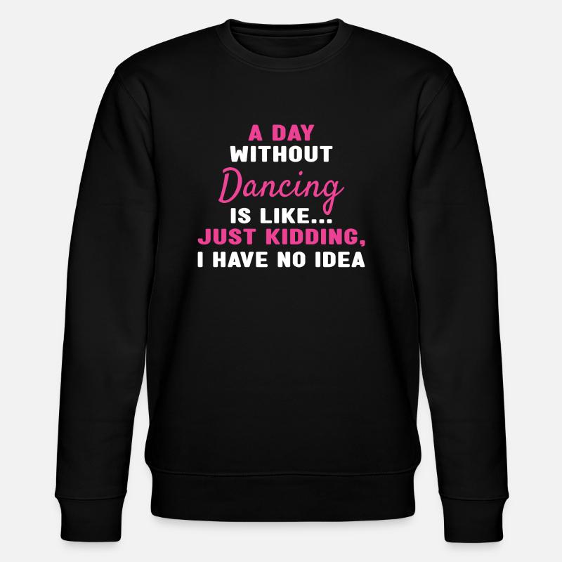Dancer A Day Without Dancing - Stanley/Stella Unisex Bio-Sweatshirt CHANGER  - Schwarz