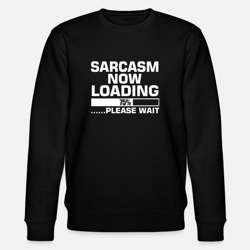 SARCASM NOW LOADING - Stanley/Stella CHANGER Unisex Organic Sweatshirt - black