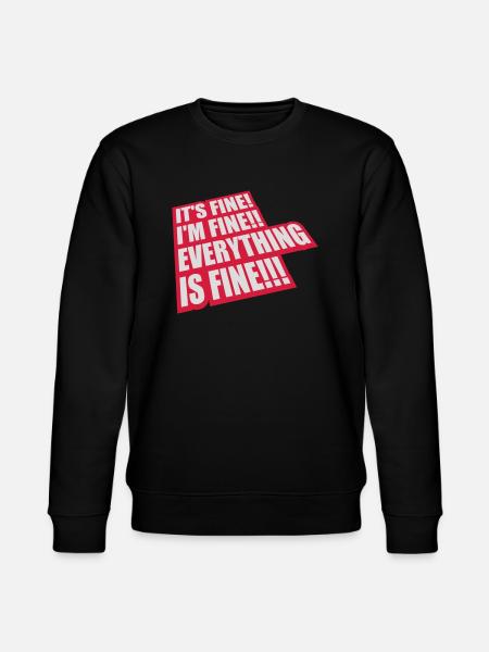 everything is fine quote - Stanley/Stella CHANGER Unisex Organic Sweatshirt - black