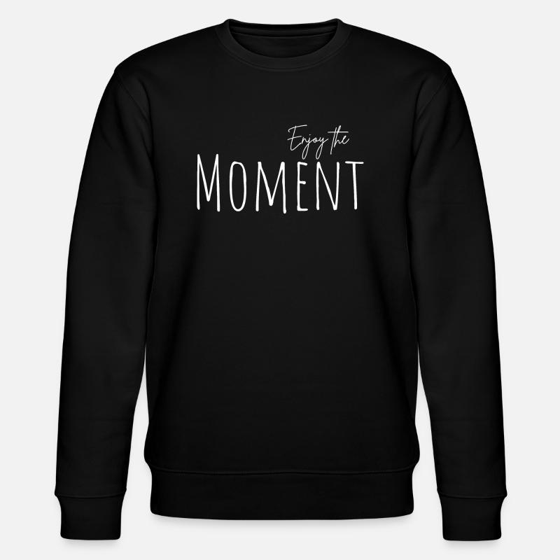 Profitez du moment présent - Sweat bio CHANGER Stanley/Stella Unisexe - noir