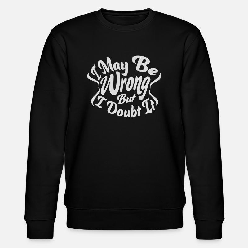I may be wrong - Stanley/Stella Unisex Bio-Sweatshirt CHANGER  - Schwarz