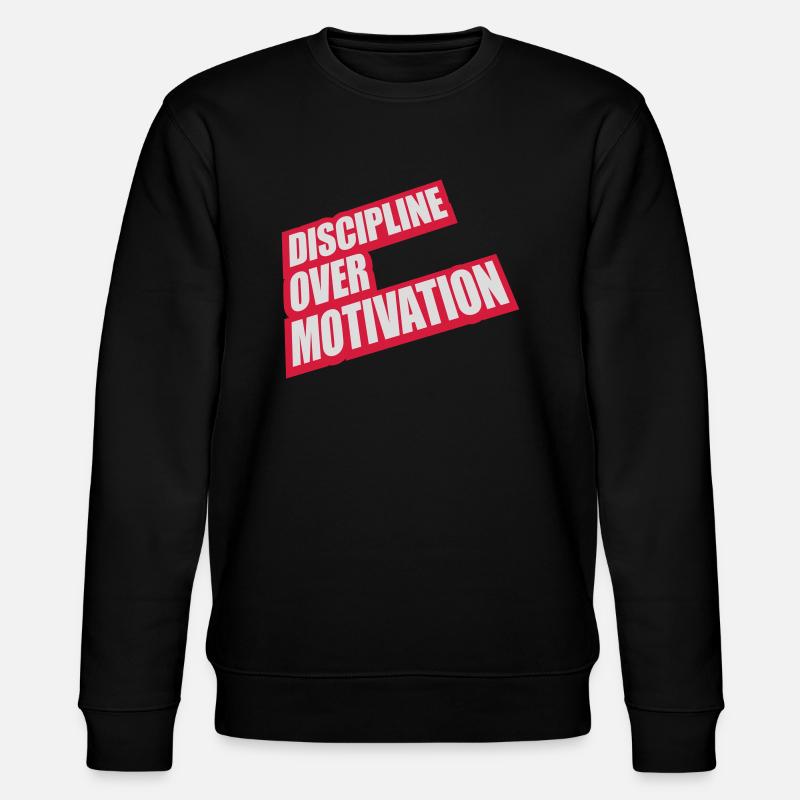 discipline over motivation quote - Stanley/Stella CHANGER Unisex Organic Sweatshirt - black