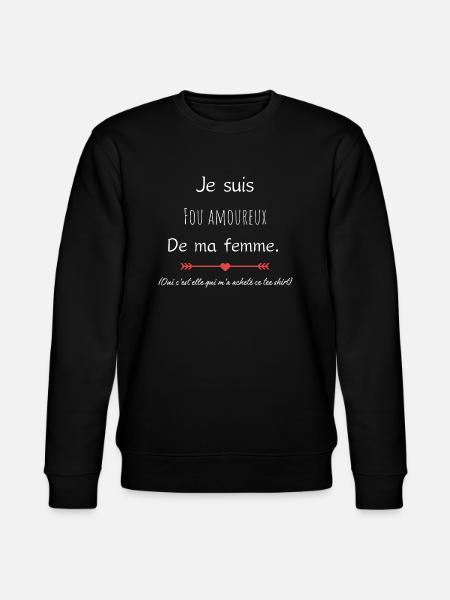 je suis fou amoureux de ma femme - Sweat bio CHANGER Stanley/Stella Unisexe - noir